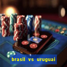 brasil vs uruguai ao vivo multicanais